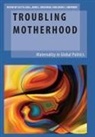Lucy B. (Lecturer Hall, Lucy B. Hall, Lucy B. (Lecturer Hall, Laura J. Shepherd, Laura J. (Associate Professor of International Relations Shepherd, Shepherd Laura J.... - Troubling Motherhood