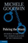 Michele Goodwin, Michele (University of California Goodwin, Goodwin Michele - Policing the Womb