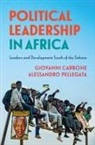 Giovanni Carbone, Giovanni (Universita Degli Studi DI Milan Carbone, Giovanni (Universita degli Studi di Milano) Carbone, Carbone Giovanni, Alessandro Pellegata, Alessandro (Universita degli Studi di Milano) Pellegata - Political Leadership in Africa