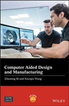 Z Bi, Zhumin Bi, Zhuming Bi, Zhuming Wang Bi, Xiaoqin Wang - Computer Aided Design and Manufacturing