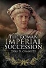 Dr. John D. Grainger, John D Grainger, John D. Grainger - The Roman Imperial Succession