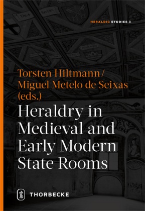 Torste Hiltmann, Torsten Hiltmann,  Metelo de Seixas,  Metelo de Seixas, Miguel Metelo de Seixas - Heraldry in Medieval and Early Modern State Rooms