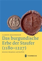 Clemens Regenbogen - Das burgundische Erbe der Staufer (1180-1227)