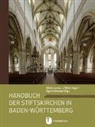 Olive Auge, Oliver Auge, Sigrid Hirbodian, Sönke Lorenz, Sönke ( ) Lorenz, Sönke (_) Lorenz... - Handbuch der Stiftskirchen in Baden-Württemberg