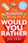 Joe Kerr - The Bumper Book of Would You Rather?