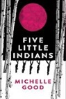Michelle Good - Five Little Indians