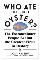 Cody Cassidy - Who Ate the First Oyster?