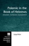 Lloyd Kim - Polemic in the Book of Hebrews