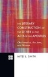 Mitzi J. Smith - The Literary Construction of the Other in the Acts of the Apostles