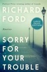 Richard Ford - Sorry for Your Trouble