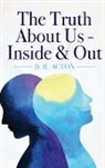 D. R. Acton - The Truth About Us - Inside & Out