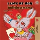 Shelley Admont, Kidkiddos Books - I Love My Mom (English Romanian Bilingual Book)
