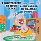 Shelley Admont, Kidkiddos Books - I Love to Keep My Room Clean J'aime garder ma chambre propre