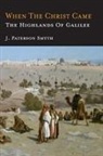 J. Paterson Smyth - When the Christ Came-The Highlands of Galilee