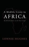 Lonnie Hughes - A Midlife Crisis in Africa