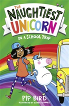 Pip Bird, David O'Connell, David O Connell, David O'Connell, O'Connell David - The Naughtiest Unicorn on a School Trip