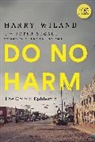 M. D. Andrew Kolodny, Andrew Kolodny, Kolodny Andrew, M. D. Lewis Nelson, Lewis Nelson, Peter Segall... - Do No Harm
