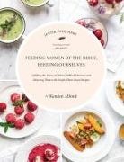 Kenden Alfond - Feeding Women of the Bible, Feeding Ourselves