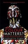Anuranjita Kumar - Colour Matters?