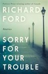 Richard Ford - Sorry For Your Trouble