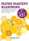 John Bee - Maths Mastery Reasoning: Photocopiable Resources KS1
