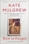 Kate Mulgrew - How to Forget
