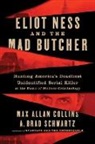 Max Allan Collins, A Brad Schwartz, A. Brad Schwartz - Eliot Ness and the Mad Butcher