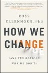 Ross Ellenhorn - How We Change
