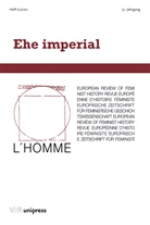 Claudia Kraft, Margaret Lanzinger, Margareth Lanzinger, Universität Wien Institut für Geschichte L'Homme Redaktion, L'HOMME Redaktion Universität Wien Institut für Geschichte Uni Wien, Redaktion Universität Wien In - Ehe imperial