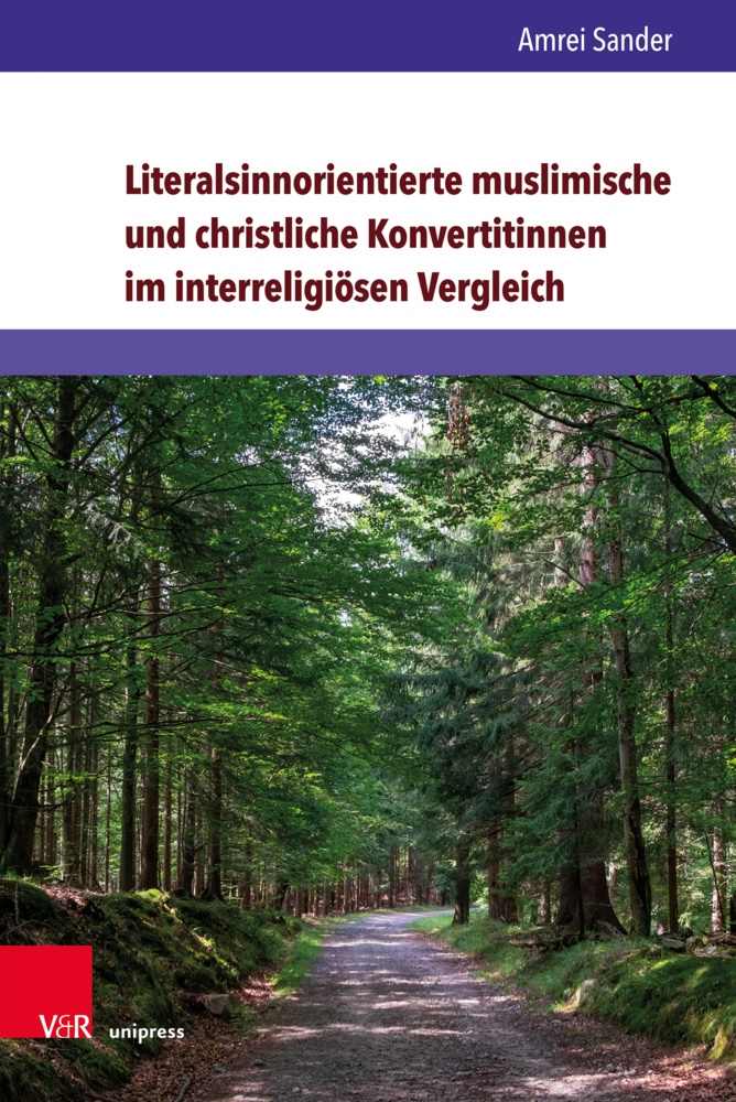 Amrei Sander - Literalsinnorientierte muslimische und christliche Konvertitinnen im interreligiösen Vergleich