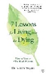 Karen Wyatt - 7 Lessons for Living from the Dying