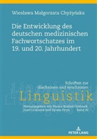 Wies¿awa Ma¿gorzata Chy¿y¿ska, Wieslawa Malgorzata Chyzynska - Die Entwicklung des deutschen medizinischen Fachwortschatzes im 19. und 20. Jahrhundert
