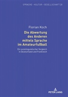 Florian Koch, Sabine Bastian - Die Abwertung des Anderen mittels Sprache im Amateurfußball