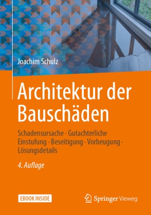 Joachim Schulz - Architektur der Bauschäden, m. 1 Buch, m. 1 E-Book Schadensursache - Gutachterliche Einstufung - Beseitigung - Vorbeugung - Lösungsdetails. Mit E-Book