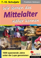 Friedhelm Heitmann - Wir lernen das Mittelalter näher kennen