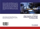 Subhas Chandra Moi - Determination of Optimal Cutting Parameters in CNC Turning by RSM