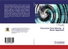 Atul M Patel, Dr Jaimin Undavia, Dr Jaimin N Undavia, Jaimin N. Undavia - Education Data Mining - A Novel Approach