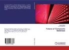 Karima Mahmoud, Foua Soliman, Fouad Soliman - Future of Composite Materials