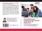 Mauric Matos Cámara, Mauricio R. Matos Cámara, Rafael Fabrici Matos Cámara, Rafael Fabricio Matos Cámara - El marketing de relaciones, las señales y las TIC en la educación