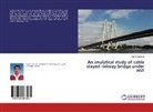 Rutvik Sabhaya - An analytical study of cable stayed railway bridge under HST