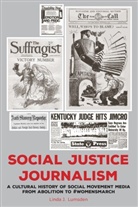 Linda J. Lumsden, Carolyn Bronstein, Carolyn Kitch, David Perlmutter, Paula M. Poindexter, Jane Singer... - Social Justice Journalism
