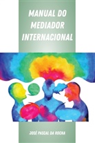 José Pascal da Rocha, José Pascal Da Rocha - Manual do Mediador Internacional