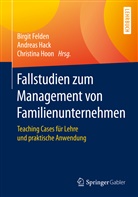 Birgit Felden, Andrea Hack, Andreas Hack, Christina Hoon - Fallstudien zum Management von Familienunternehmen