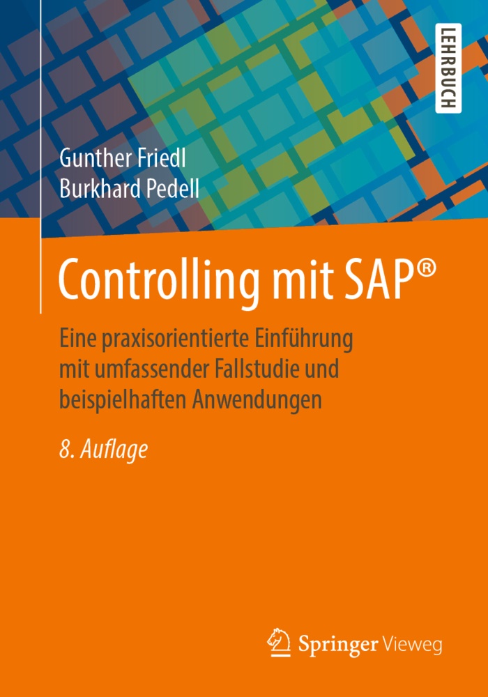 Gunthe Friedl, Gunther Friedl, Burkhard Pedell - Controlling mit SAP® - Eine praxisorientierte Einführung mit umfassender Fallstudie und beispielhaften Anwendungen
