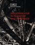 D Dreysse, DW Dreysse, Pete Lieser, Peter Lieser, Matthias Matzak - Industriekultur in Frankfurt und Offenbach