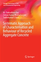 Bar, Sudhirkumar V Barai, Sudhirkumar V. Barai, Sriman Kuma Bhattacharyya, Sriman Kumar Bhattacharyya, M Chakradhar Rao... - Systematic Approach of Characterisation and Behaviour of Recycled Aggregate Concrete