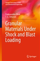 T G Sitharam, T. G. Sitharam, Vivek, P. Vivek, Padmanabh Vivek, Padmanabha Vivek - Granular Materials Under Shock and Blast Loading