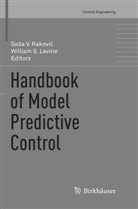 William S. Levine, Sa¿a V. Rakovi¿, Sasa V. Rakovic, S Levine, S Levine, Sas V Rakovic... - Handbook of Model Predictive Control