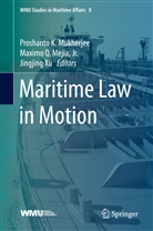 Jr. Mejia, Maximo Q. Mejia, Proshanto K. Mukherjee, Maxim Q Mejia Jr, Maximo Q Mejia Jr, Jingjing Xu - Maritime Law in Motion