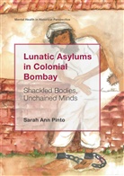 Sarah Ann Pinto - Lunatic Asylums in Colonial Bombay